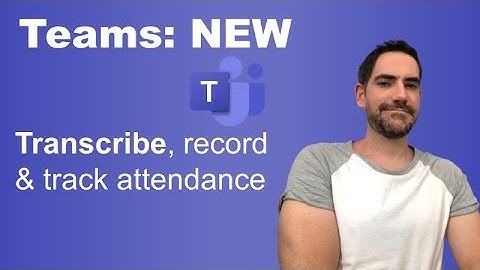 Teams: Transcribe, record & track attendance in the new meeting recap