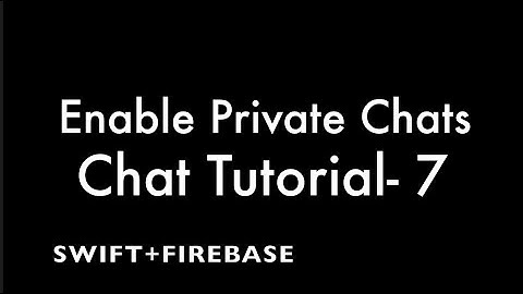 Part 6.2 - Firebase  Realtime Chat (IOS Swift) - Enable Private Chat
