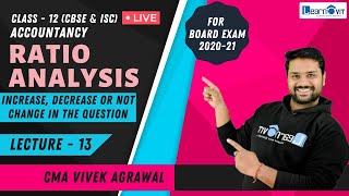 👹 #13 Class 12 | Ratios Analysis | Increase, Decrease or No Change in the ratio Accounting Ratios Class 12th Accounts Increase Decrease No Change Based Question