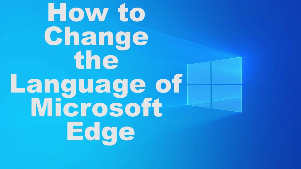How To Change The Language Of Microsoft Edge YouTube