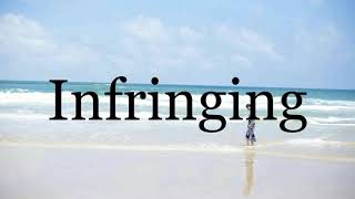How To Pronounce Infringingpronunciation Of Infringing