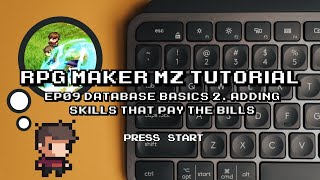 Database Basics 2  Adding Skills That Pay The Bills | RPG Maker MZ |  Tutorial Series Ep09