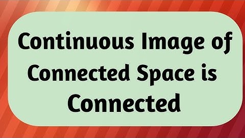 Continuous image of connected space is connected
