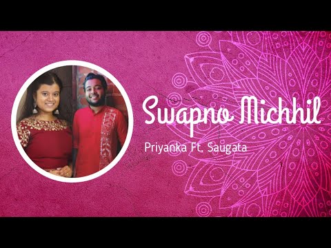 Swapno Michhil  Priyanka ft Saugata  Anwesshaa Official Shovan Ganguly Official