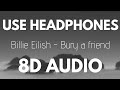 Billie Eilish - bury a friend (8D AUDIO)