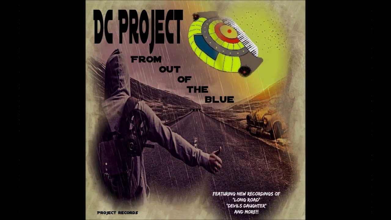 Watch DC Project "From Out Of The Blue", CD coming fall 2018 on YouTube Watch DC Project "From Out Of The Blue", CD coming fall 2018 on YouTube