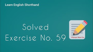 Shorthand Exercise 59 || Steno Exercise 59 || Pitman Shorthand Exercise No. 59 || Pitman Shorthand