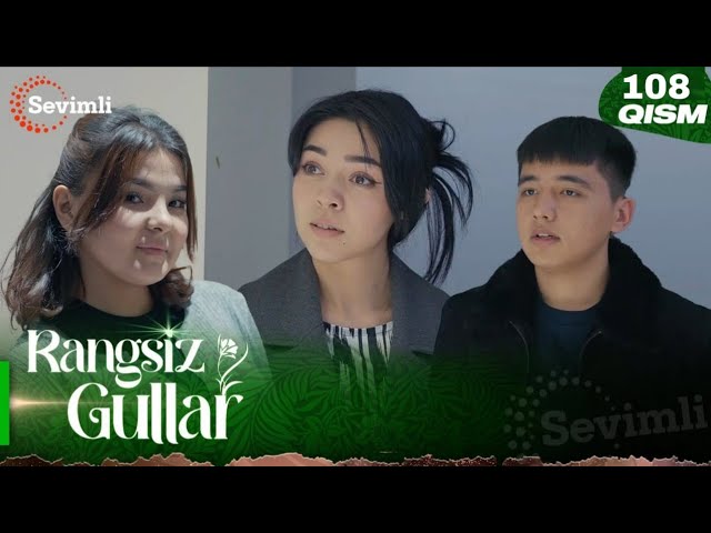 Rangsiz gullar 108-qism (milliy serial) | Рангсиз гуллар 108-қисм (миллий сериал) | HD REVIEW