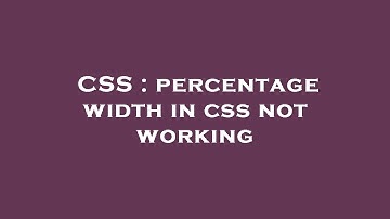 CSS : percentage width in css not working