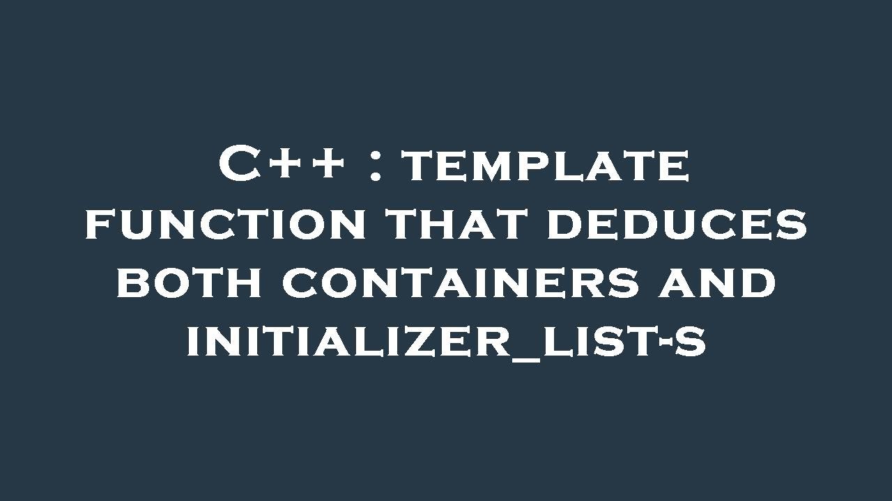 C++ : template function that deduces both containers and initializer ...