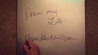 Draw My Life | ChandlerNWilson Draw My Life | ChandlerNWilson