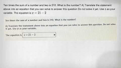 Ten times the sum of a number and two is 210. What is the number? A) Translate the statement above i