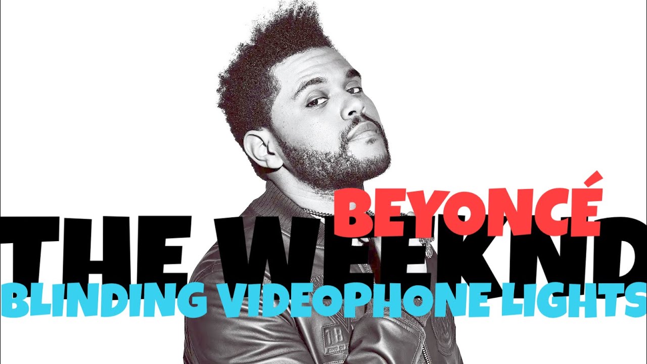 The Weeknd x Beyoncé - Blinding Videophone Lights - YouTube