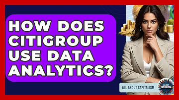 How Does Citigroup Use Data Analytics? - All About Capitalism
