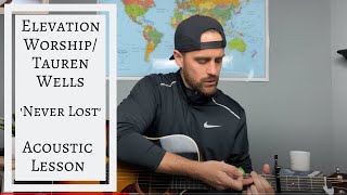Elevation Worship feat. Tauren Wells --- Never Lost --- Acoustic Guitar Lesson/Tutorial [EASY]