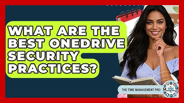 What Are The Best OneDrive Security Practices? - The Time Management Pro