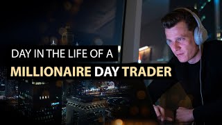 DAY IN THE LIFE of a MILLIONAIRE Day Trader