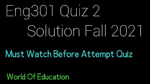 Eng301 Quiz 2 Solution fall 2021 | Eng301 quiz 2 fall 2021 | Eng301 quiz 2| World Of Education