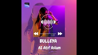 Sultan - Bulleya - Artificial Intelligence Atif Aslam - @yrfmusic