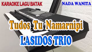 TUDOS TU NAMARNIPI [KARAOKE BATAK] LASIDOS TRIO ll NADA WANITA D=DO