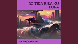 Dj Tida Bisa Ku Lupa - Monika Karolina