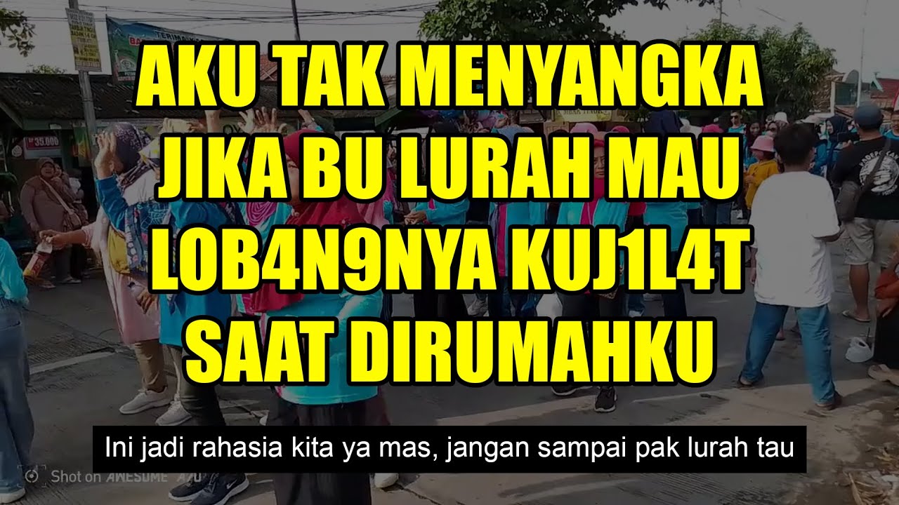 Kisah Nyata || Pengalaman Indah Bersama Bu Lurah