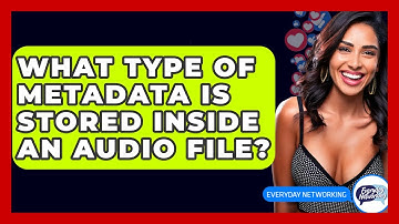 What Type Of Metadata Is Stored Inside An Audio File? - Everyday-Networking