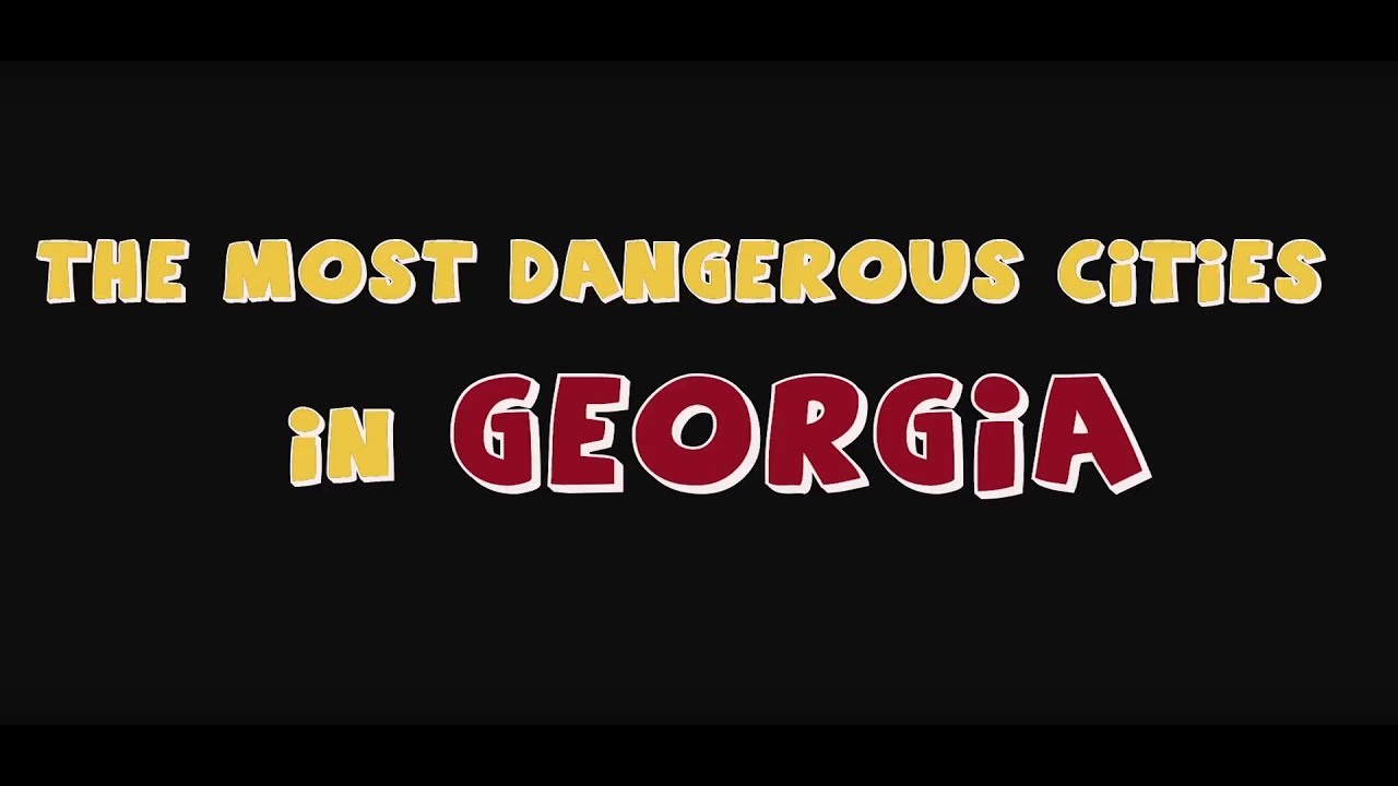 The TOP 10 MOST DANGEROUS Cities in GEORGIA