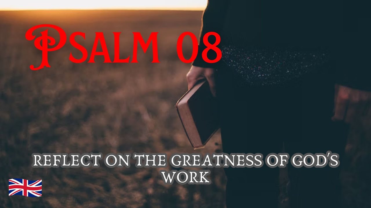 Psalm 8 - Reflect on the greatness of God's work - YouTube