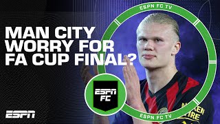 Any worry for Manchester City in the FA Cup Final? 🤔 | ESPN FC