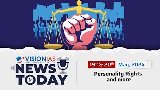 News Today | Daily Current Affairs | 19th & 20th May 2024