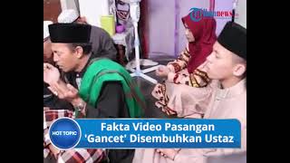 FAKTA Video Viral Pasangan 'Gancet' karena Mesum lalu Disembuhkan Ustaz, Begini Kebenarannya