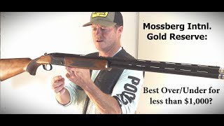 Best sub$1,000 Over/Under Pt. 2: Mossberg Intl. Gold Reserve