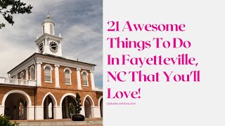 21 Awesome Things To Do In Fayetteville, NC that you'll love!