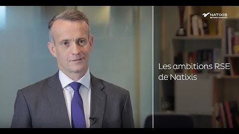 Les engagements et ambitions RSE de Natixis, avec Louis Douady - 2017