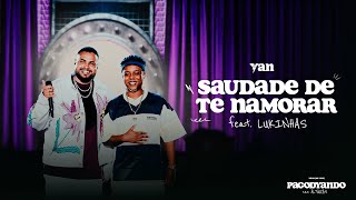 Yan e Lukinhas - Saudade de Te Namorar (PagodYANdo Nas Alturas Vol. 1 Ao Vivo)