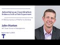 John Horton (MIT Sloan School of Management) - Advertising as Coordination: Evidence from a Field...