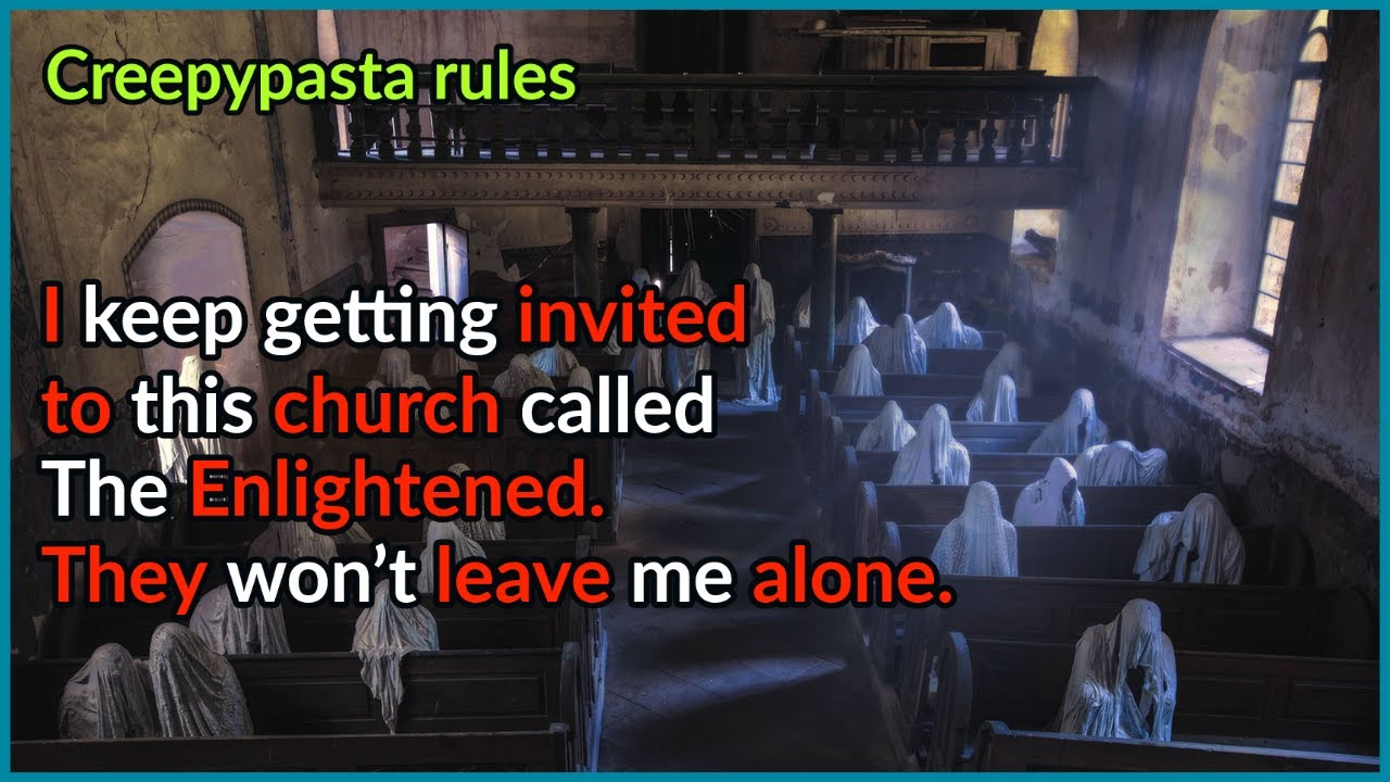 I Keep Getting Invited To This Church Called The Enlightened They Won T Leave Me Alone Creepypasta Youtube