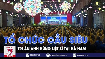 Hà Nam tổ chức cầu siêu, tri ân Anh hùng liệt sĩ  - VNEWS