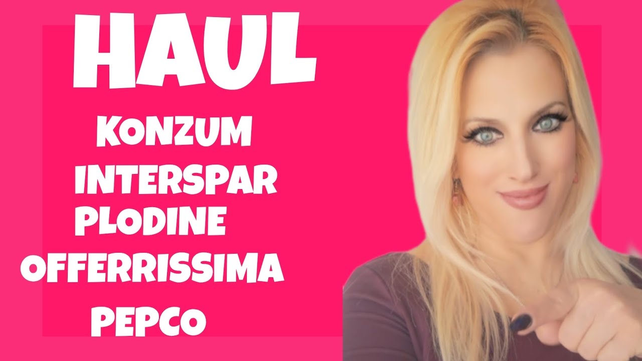 HAUL -Konzum,Interspar,Plodine,Offertissima,Pepco