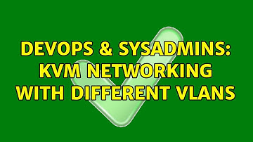 DevOps & SysAdmins: KVM networking with different VLANS