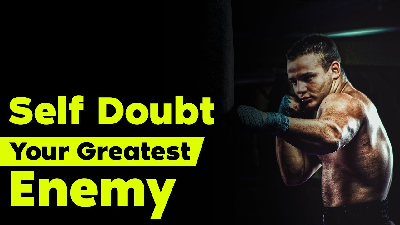 Self Doubt Your Greatest Enemy | Best Motivational Video For Success [2020]