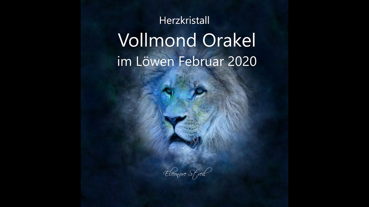 Vollmond Orakel Im Lowen 9 Februar 2020 Finde Wieder Zu Dir