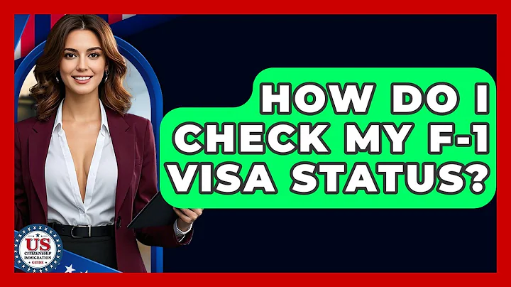 How Do I Check My F-1 Visa Status? - US Citizenship Immigration Guide