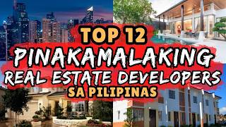 TOP 12 PINAKAMALAKING REAL ESTATE DEVELOPERS SA PILIPINAS