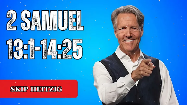 2 Samuel 13:1-14:25 - Skip Heitzig Message