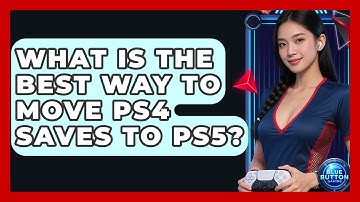 What Is The Best Way To Move PS4 Saves To PS5? - Blue Button Gaming