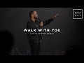 Walk with you  michael bethany  live with gateway worship