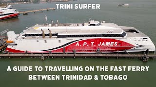 5 TIPS FOR THE APT JAMES FAST FERRY IN TRINIDAD & TOBAGO  - A guide for the inter-island boat