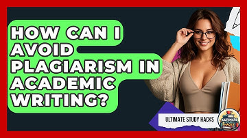 How Can I Avoid Plagiarism In Academic Writing? - Ultimate Study Hacks